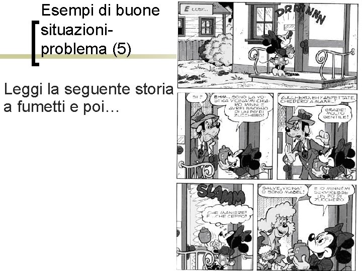 Esempi di buone situazioniproblema (5) Roberto Trinchero – Dip. di Filosofia e Scienze dell’Educazione