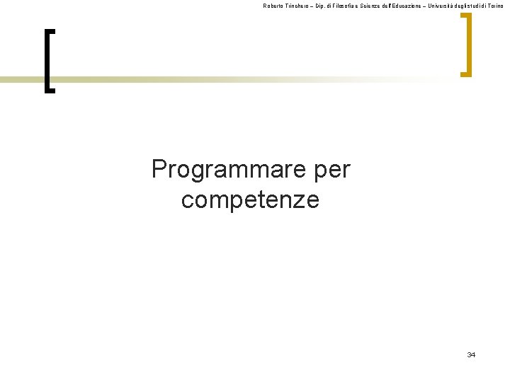 Roberto Trinchero – Dip. di Filosofia e Scienze dell’Educazione – Università degli studi di