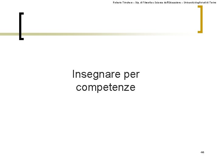 Roberto Trinchero – Dip. di Filosofia e Scienze dell’Educazione – Università degli studi di