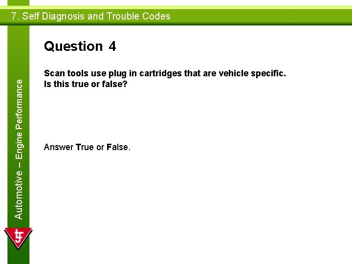 7. Self Diagnosis and Trouble Codes Automotive – Engine Performance Question 4 Scan tools