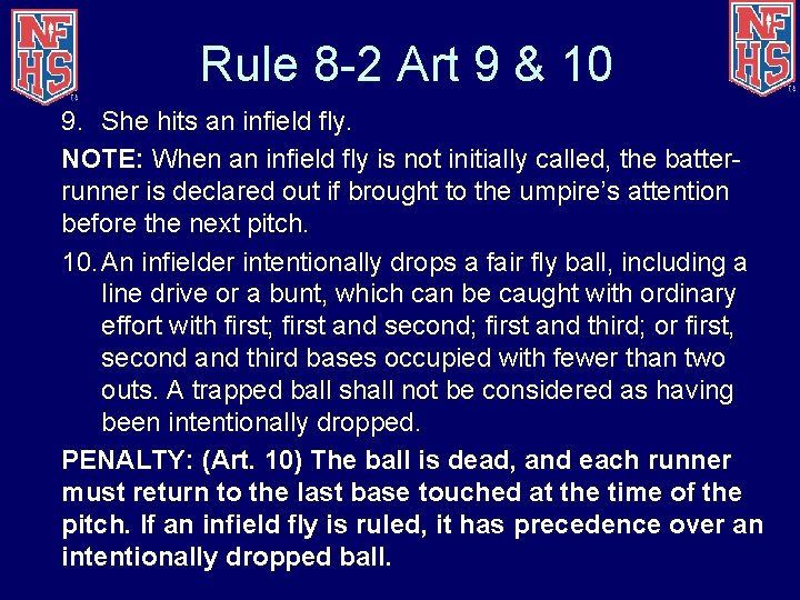 Rule 8 -2 Art 9 & 10 9. She hits an infield fly. NOTE:
