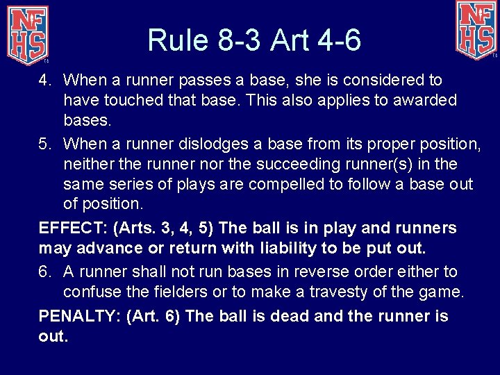 Rule 8 -3 Art 4 -6 4. When a runner passes a base, she