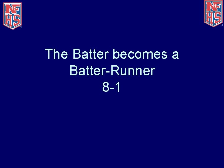 The Batter becomes a Batter-Runner 8 -1 