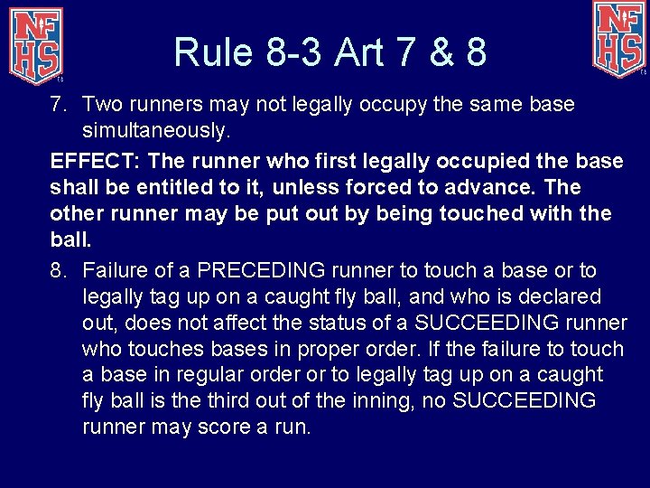 Rule 8 -3 Art 7 & 8 7. Two runners may not legally occupy