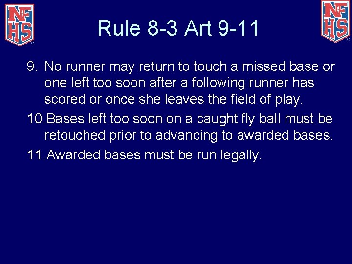 Rule 8 -3 Art 9 -11 9. No runner may return to touch a