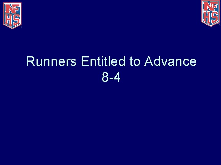 Runners Entitled to Advance 8 -4 