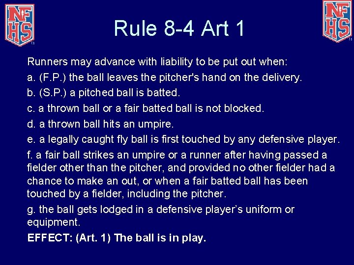 Rule 8 -4 Art 1 Runners may advance with liability to be put out