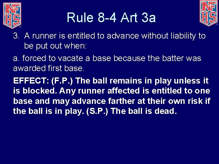 Rule 8 -4 Art 3 a 3. A runner is entitled to advance without