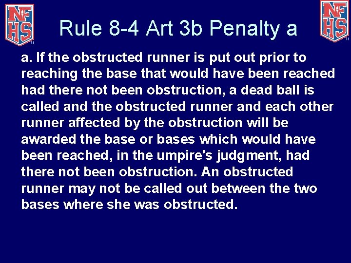 Rule 8 -4 Art 3 b Penalty a a. If the obstructed runner is