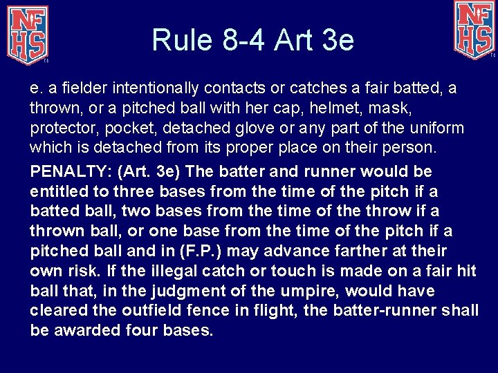 Rule 8 -4 Art 3 e e. a fielder intentionally contacts or catches a