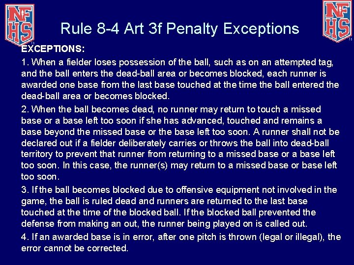 Rule 8 -4 Art 3 f Penalty Exceptions EXCEPTIONS: 1. When a fielder loses