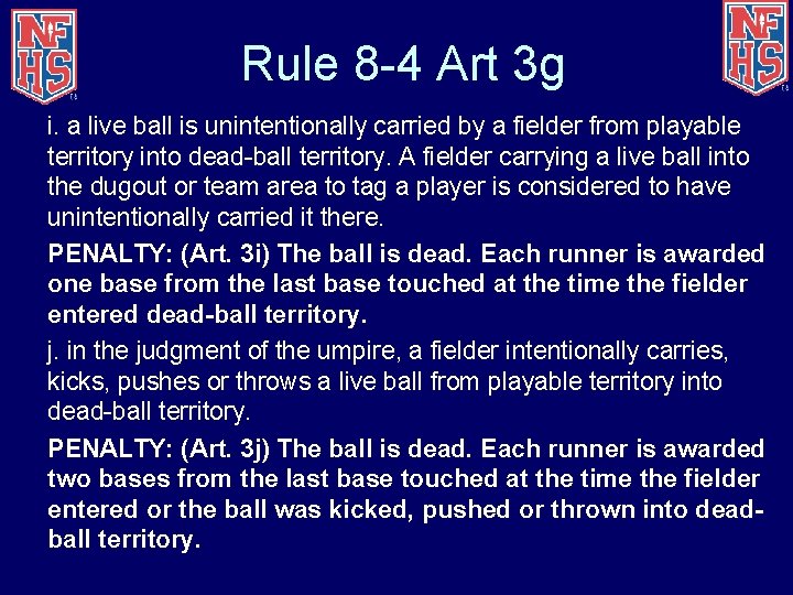 Rule 8 -4 Art 3 g i. a live ball is unintentionally carried by