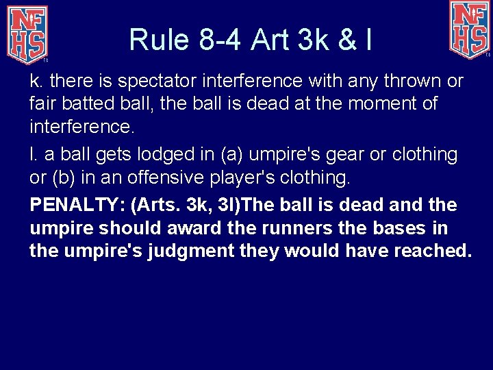 Rule 8 -4 Art 3 k & l k. there is spectator interference with