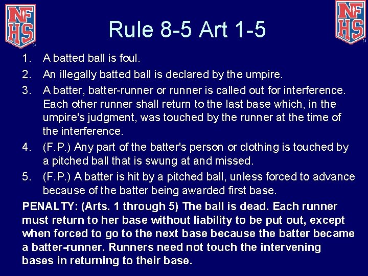 Rule 8 -5 Art 1 -5 1. A batted ball is foul. 2. An