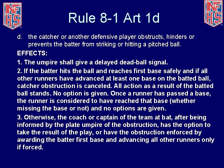 Rule 8 -1 Art 1 d d. the catcher or another defensive player obstructs,