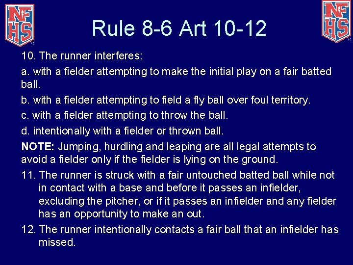 Rule 8 -6 Art 10 -12 10. The runner interferes: a. with a fielder
