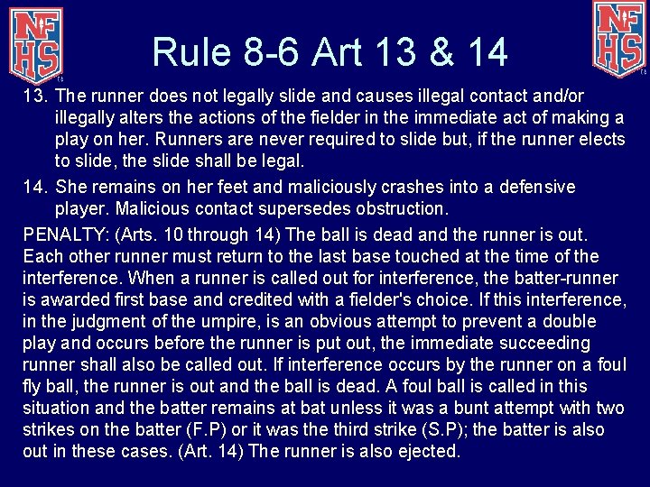 Rule 8 -6 Art 13 & 14 13. The runner does not legally slide