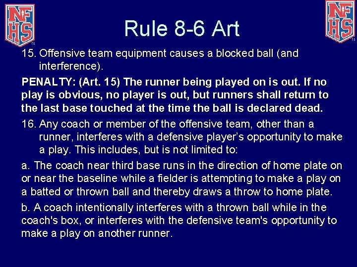 Rule 8 -6 Art 15. Offensive team equipment causes a blocked ball (and interference).