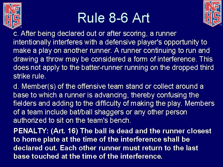 Rule 8 -6 Art c. After being declared out or after scoring, a runner