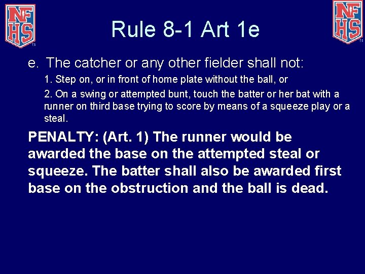 Rule 8 -1 Art 1 e e. The catcher or any other fielder shall