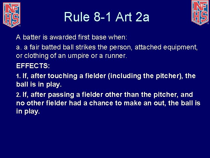 Rule 8 -1 Art 2 a A batter is awarded first base when: a.