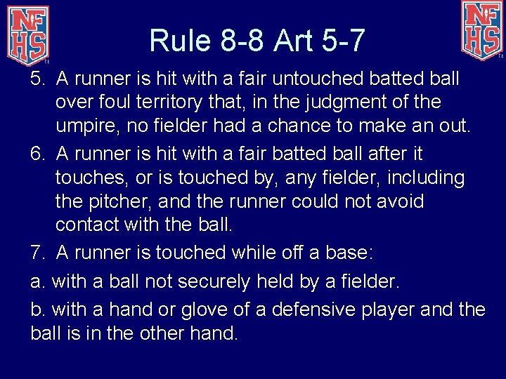 Rule 8 -8 Art 5 -7 5. A runner is hit with a fair