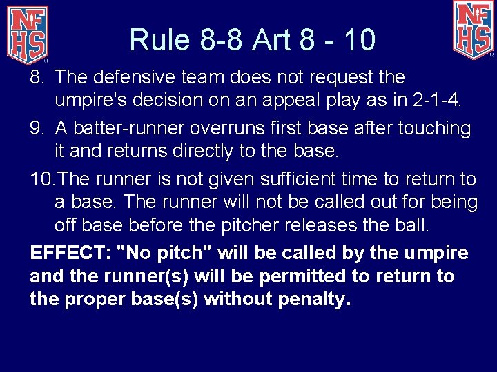 Rule 8 -8 Art 8 - 10 8. The defensive team does not request