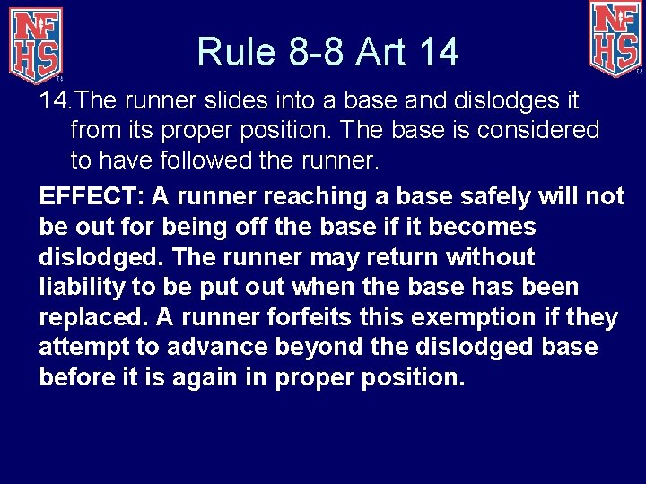 Rule 8 -8 Art 14 14. The runner slides into a base and dislodges