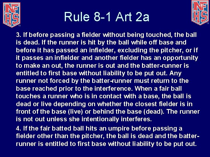 Rule 8 -1 Art 2 a 3. If before passing a fielder without being