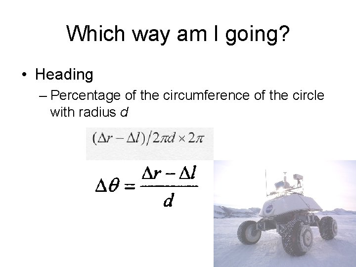 Which way am I going? • Heading – Percentage of the circumference of the