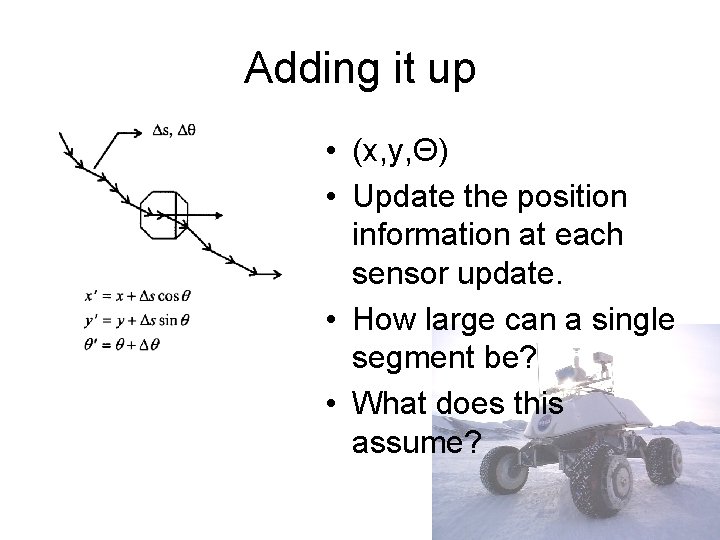 Adding it up • (x, y, Θ) • Update the position information at each
