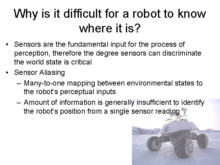 Why is it difficult for a robot to know where it is? • Sensors