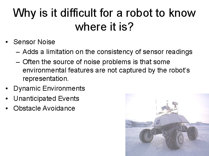Why is it difficult for a robot to know where it is? • Sensor