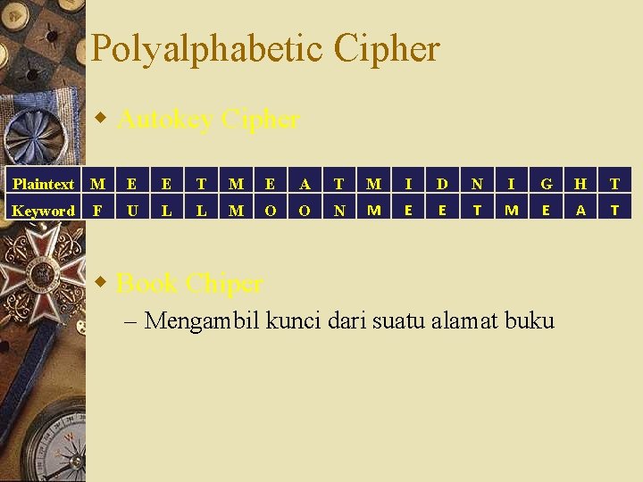 Polyalphabetic Cipher w Autokey Cipher Plaintext M E E T M E A T