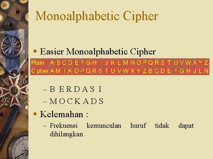 Monoalphabetic Cipher w Easier Monoalphabetic Cipher – B E R D A S I