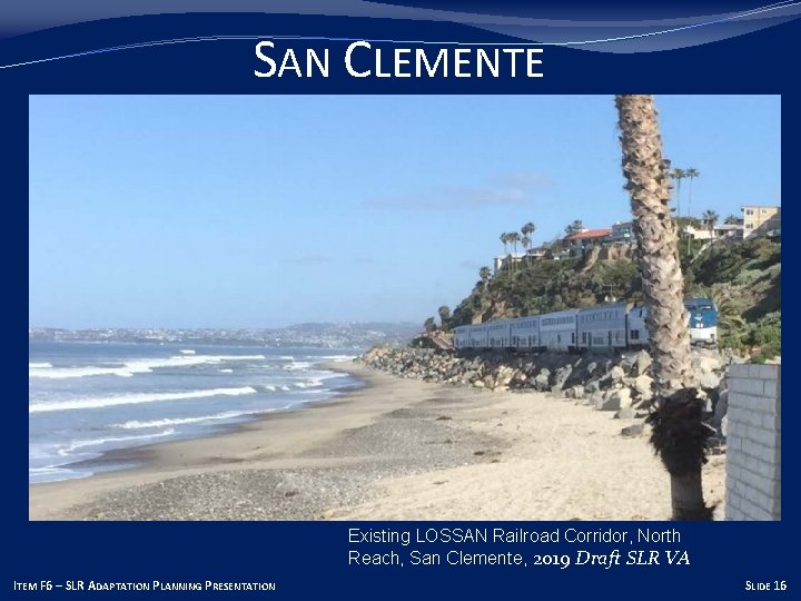 SAN CLEMENTE Existing LOSSAN Railroad Corridor, North Reach, San Clemente, 2019 Draft SLR VA