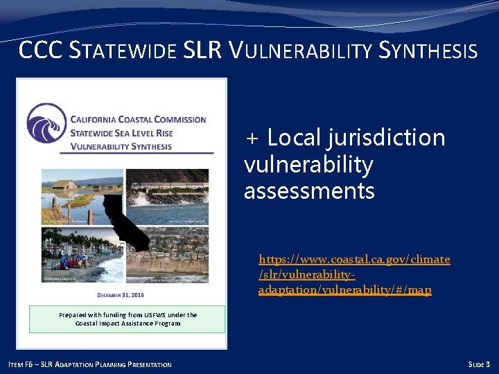 CCC STATEWIDE SLR VULNERABILITY SYNTHESIS + Local jurisdiction vulnerability assessments https: //www. coastal. ca.
