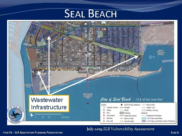 SEAL BEACH Wastewater Infrastructure ITEM F 6 – SLR ADAPTATION PLANNING PRESENTATION July 2019