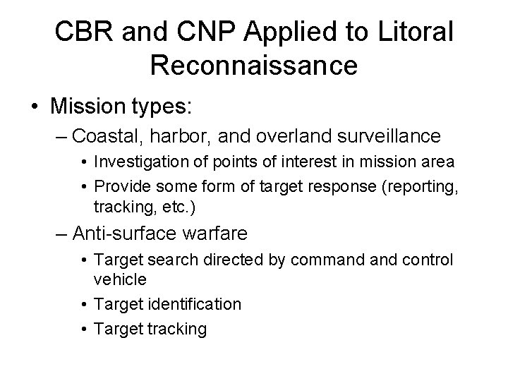 CBR and CNP Applied to Litoral Reconnaissance • Mission types: – Coastal, harbor, and