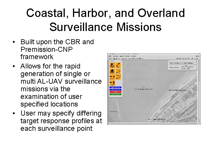 Coastal, Harbor, and Overland Surveillance Missions • Built upon the CBR and Premission-CNP framework
