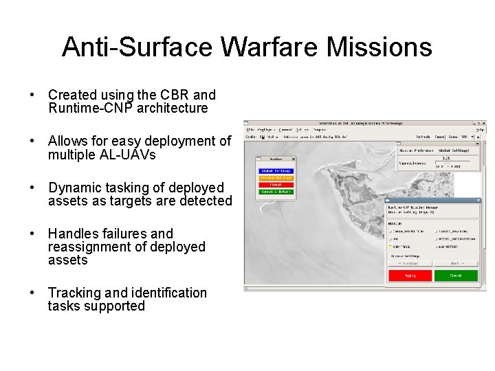 Anti-Surface Warfare Missions • Created using the CBR and Runtime-CNP architecture • Allows for