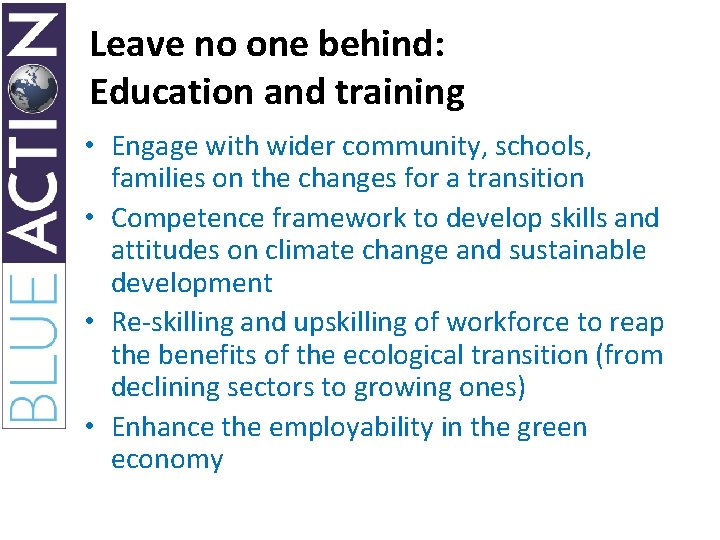 Leave no one behind: Education and training • Engage with wider community, schools, families