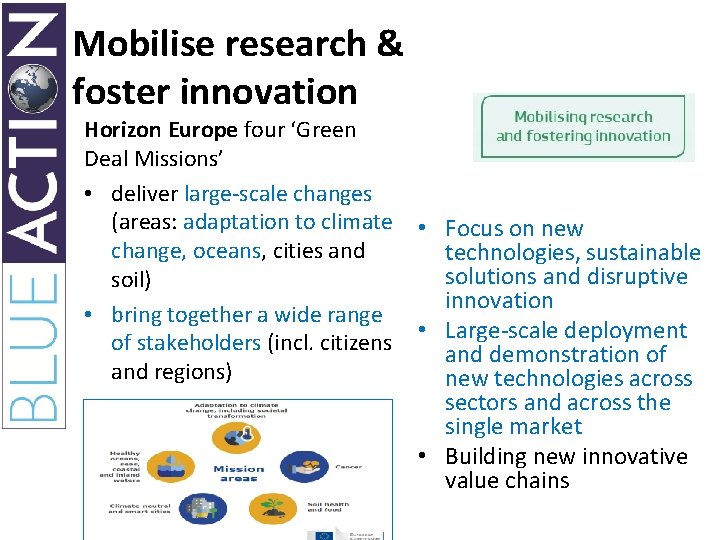 Mobilise research & foster innovation Horizon Europe four ‘Green Deal Missions’ • deliver large-scale