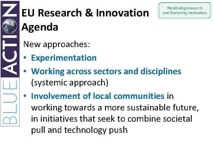EU Research & Innovation Agenda New approaches: • Experimentation • Working across sectors and
