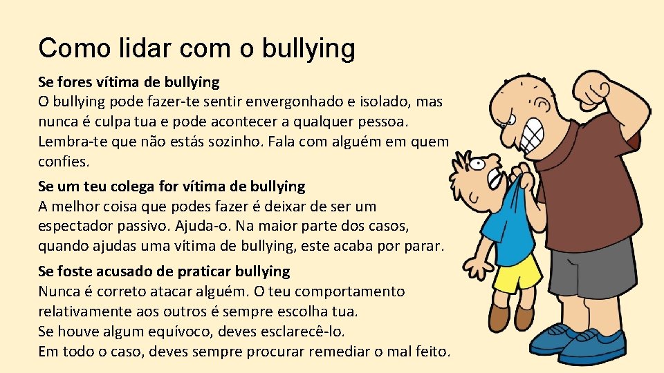 Como lidar com o bullying Se fores vítima de bullying O bullying pode fazer-te