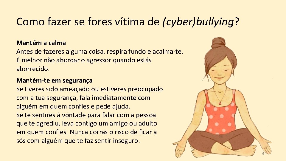 Como fazer se fores vítima de (cyber)bullying? Mantém a calma Antes de fazeres alguma