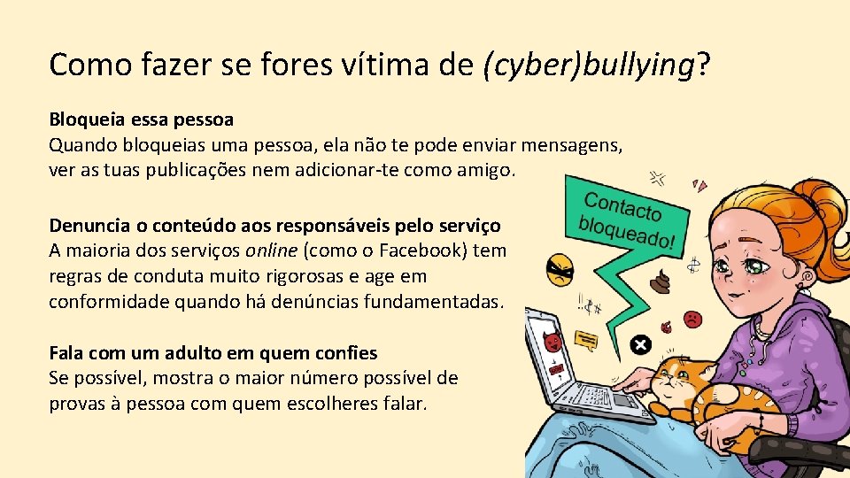 Como fazer se fores vítima de (cyber)bullying? Bloqueia essa pessoa Quando bloqueias uma pessoa,