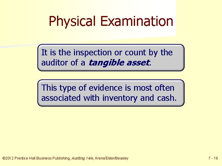 Physical Examination It is the inspection or count by the auditor of a tangible