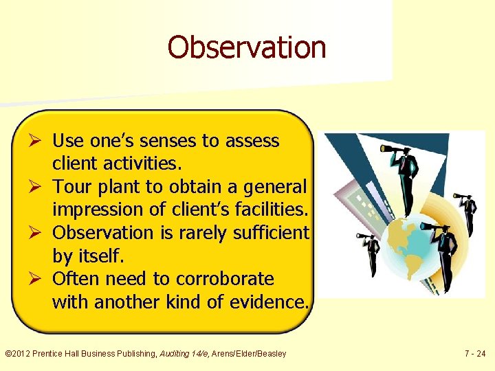 Observation Ø Use one’s senses to assess client activities. Ø Tour plant to obtain