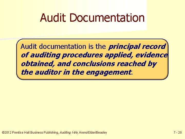 Audit Documentation Audit documentation is the principal record of auditing procedures applied, evidence obtained,